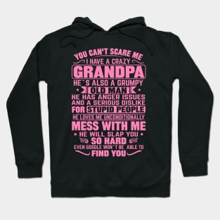 you cant scare me i have a crazy grandpa Hoodie